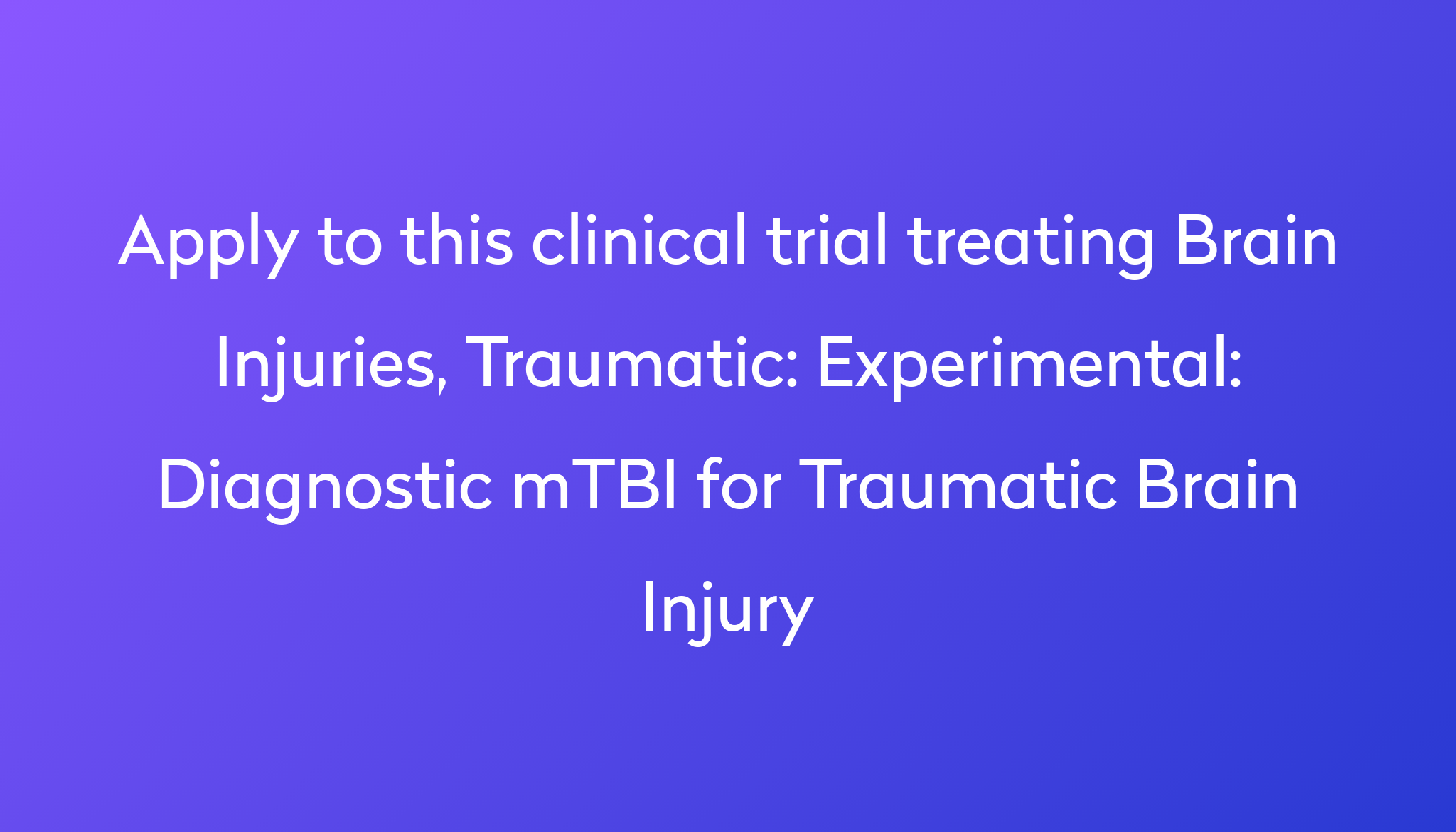 Experimental: Diagnostic MTBI For Traumatic Brain Injury Clinical Trial ...